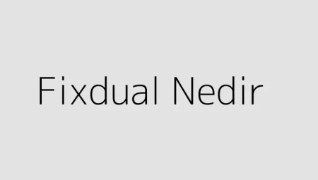 Fixdual Nedir? Ne İşe Yarar ve Nasıl Kullanılır?