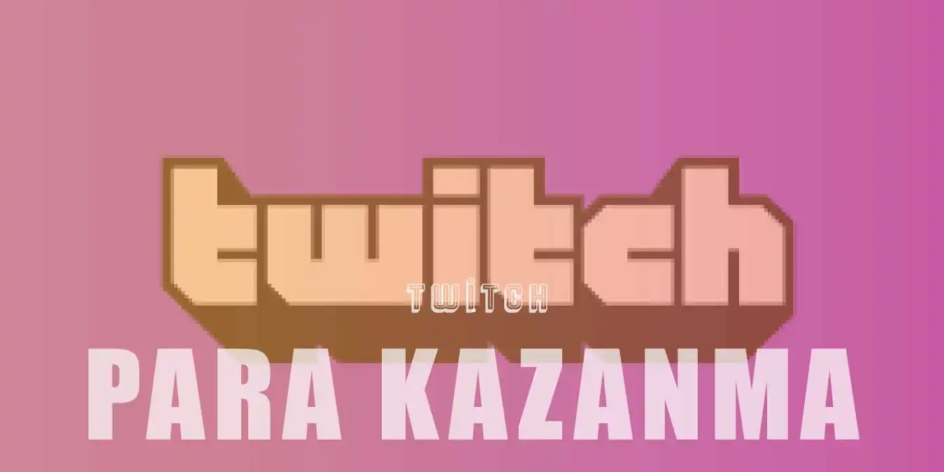 Twitch'ten Para Kazanma