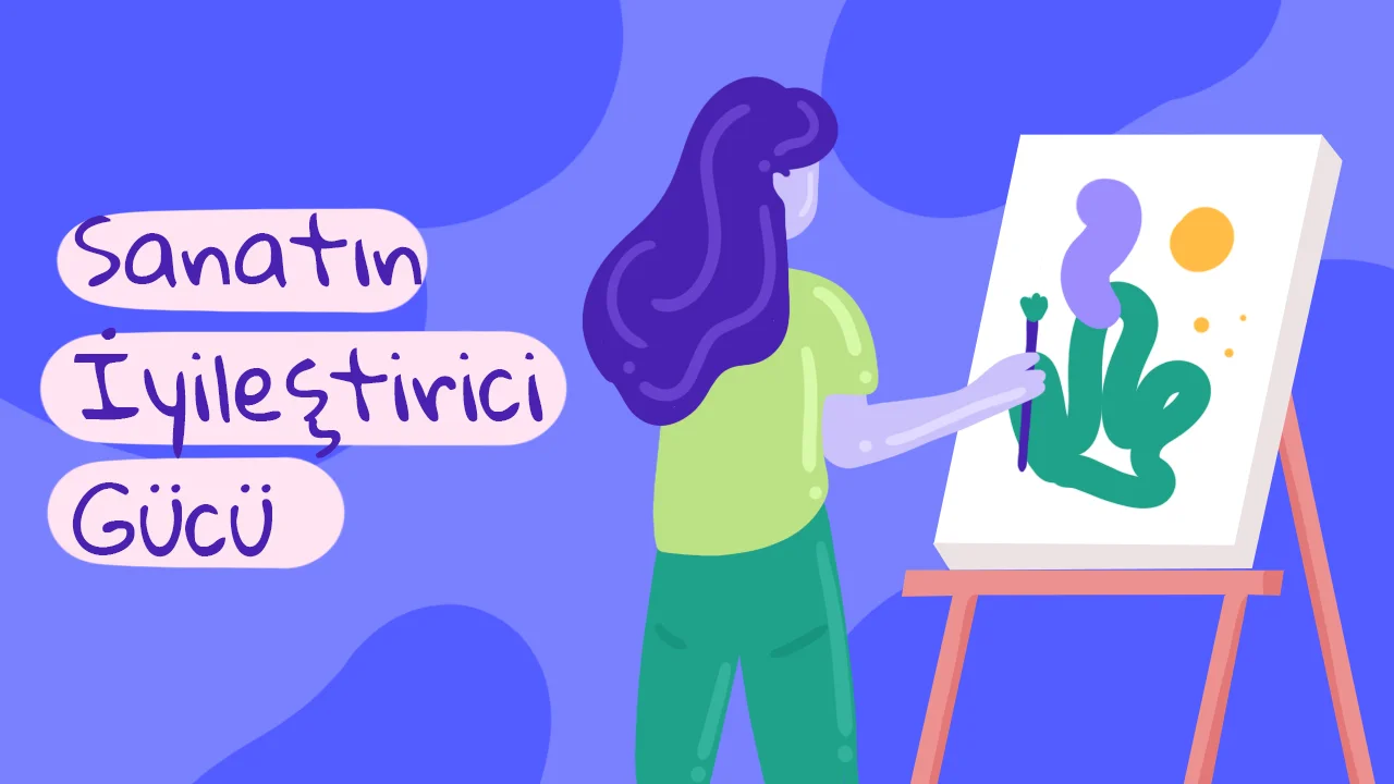 Sanatın İyileştirici Gücü: Sanatın Terapi ve Rehabilitasyon Süreçlerindeki Rolü