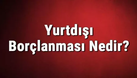 SGK Yurt Dışı Borçlanma Ne Kadar Şartları Nelerdir?