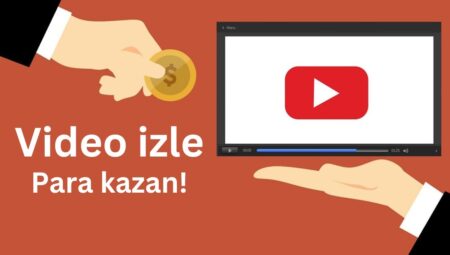 Video İzleyerek Para Kazandıracak Yöntemler