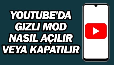 Youtube Gizlilik Modu Nasıl Etkinleştirilir?