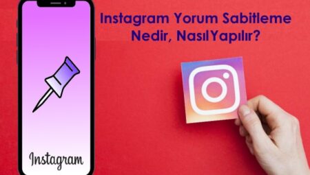 İnstagram Yorum Sabitleme Özelliği Nedir? Nasıl Yapılır?