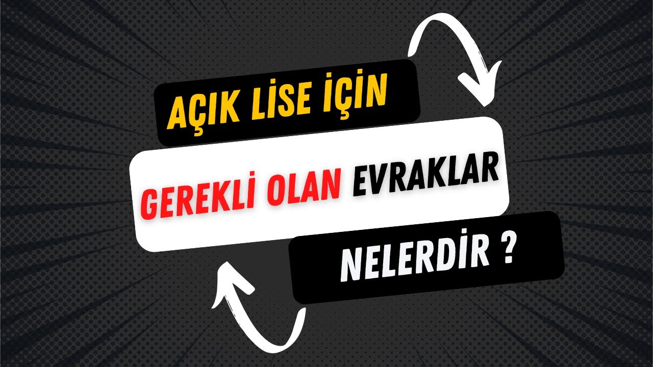 Açık Öğretim Lisesi İçin Gerekli Olan Evraklar