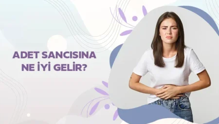 Adet Sancısına Ne İyi Gelir? Rahatlamanın Yolları ve Etkili Çözümler