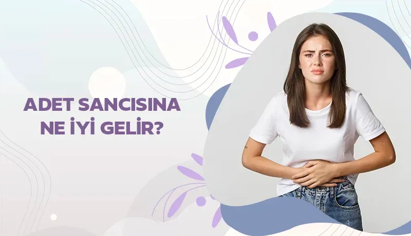 Adet Sancısına Ne İyi Gelir? Rahatlamanın Yolları ve Etkili Çözümler