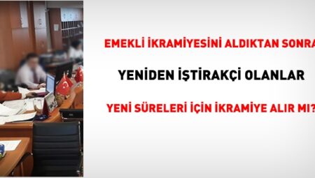 Emekli İkramiyesi Alanlar Yeniden İştirakçi Olabilirler Mi?