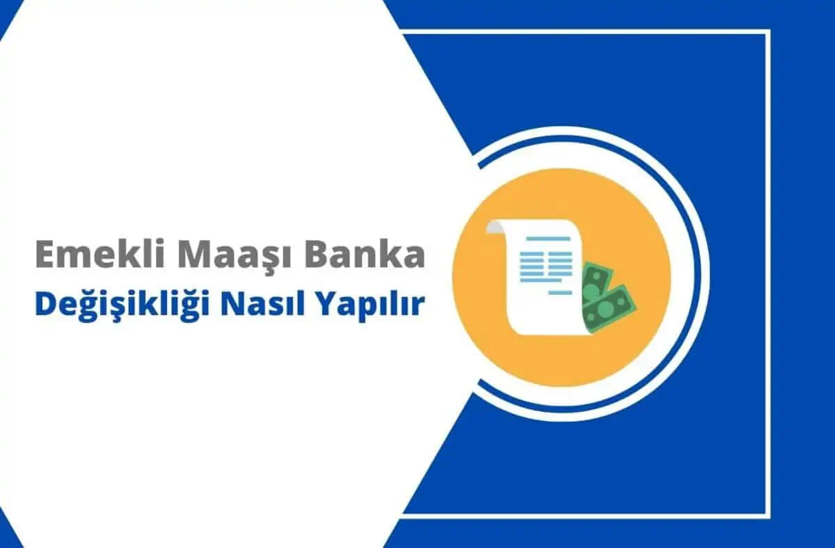 Emekli Maaşında Banka Değişikliği Nasıl Yapılır?