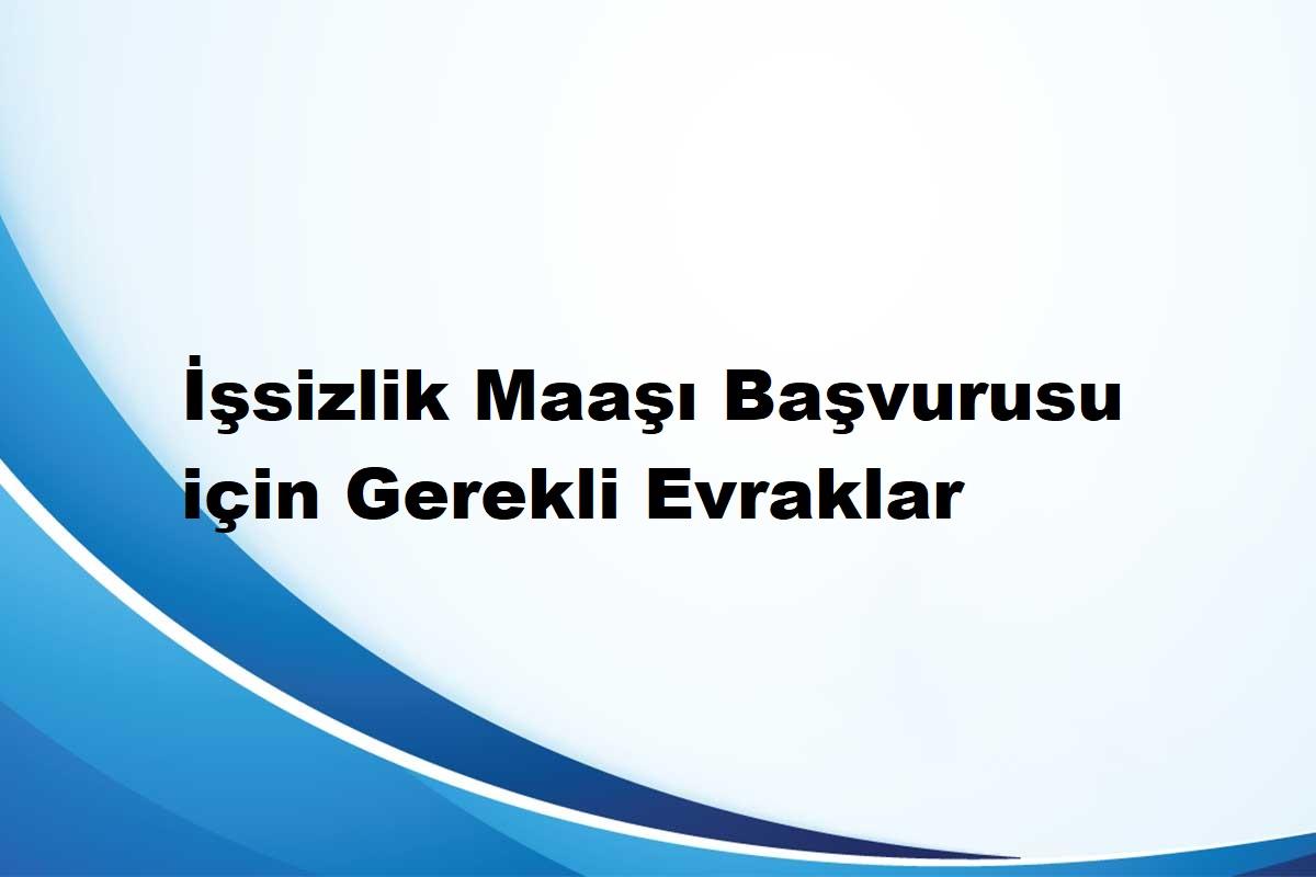 İşsizlik Maaşı Almak İçin Gerekli Evraklar Nelerdir?