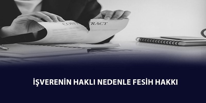 İşverenin Haklı Nedenle Fesih Hakkı