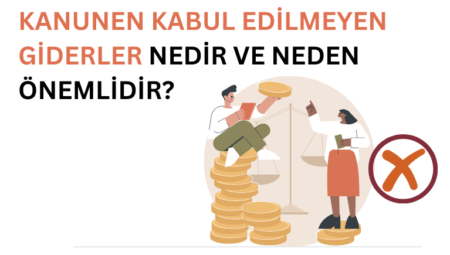 Kanunen Kabul Edilmeyen Giderler Nedir?