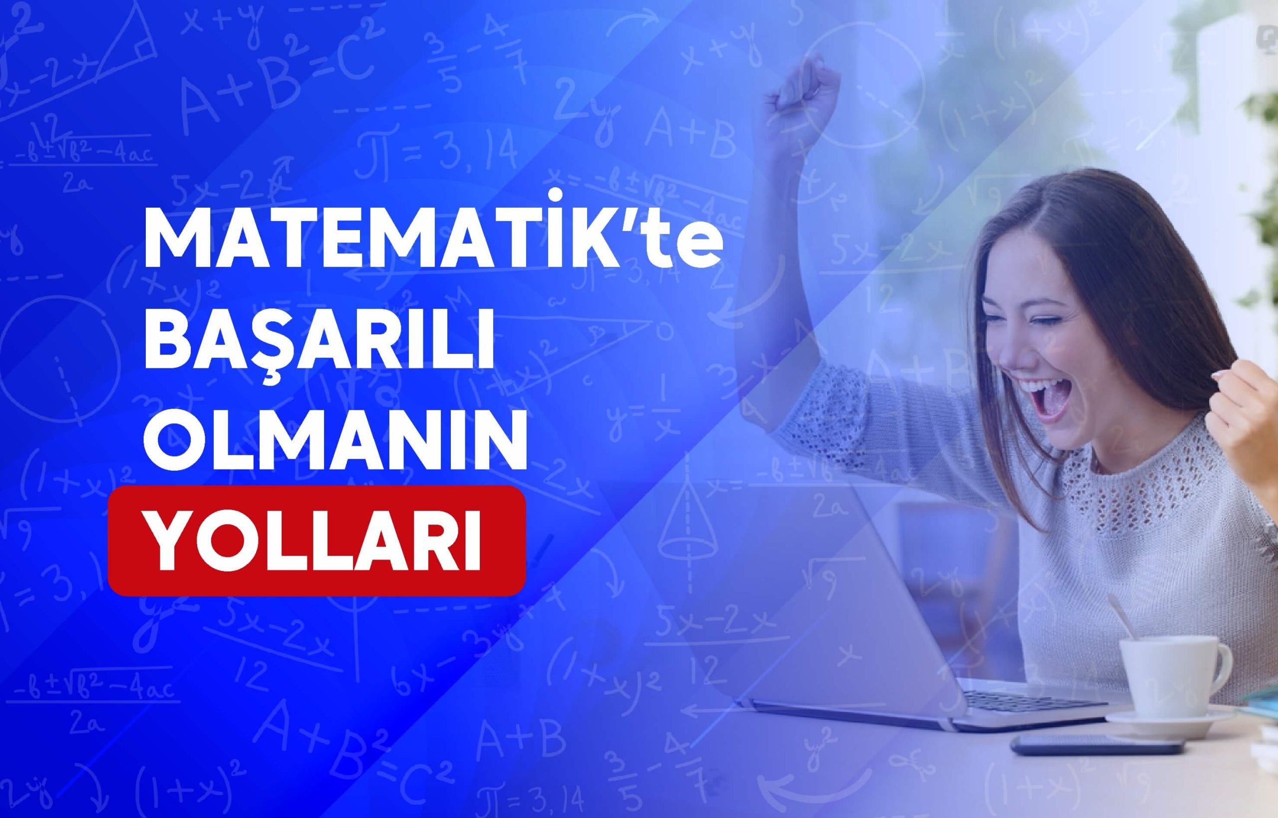 Matematikte Başarılı Olmanın 7 Yolu