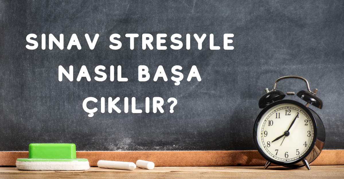 Sınavlarda Yaşanan Stresi Nasıl Yenebilirsiniz?