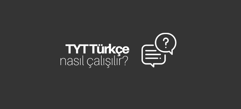 TYT Türkçeye Nasıl Çalışılır?
