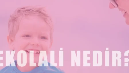 Ekolali Nedir? Ekolali Tedavisi Nasıl Yapılır?