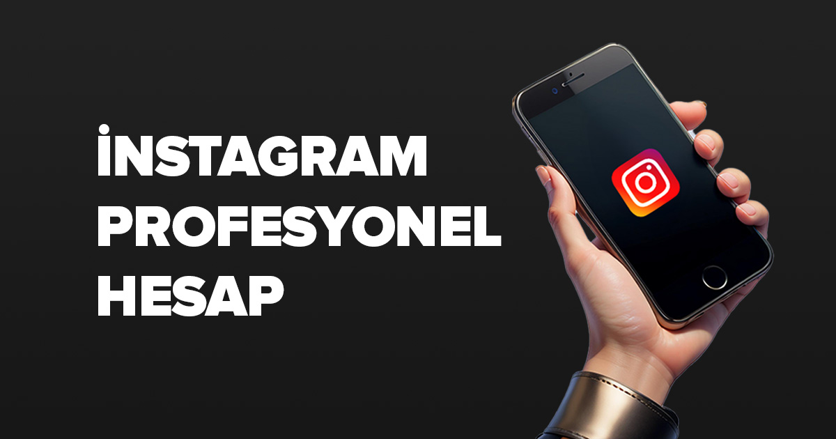 Instagram İşletme Hesabı Nasıl Açılır?