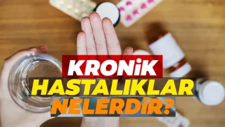 Kronik Hastalıklar Nelerdir?