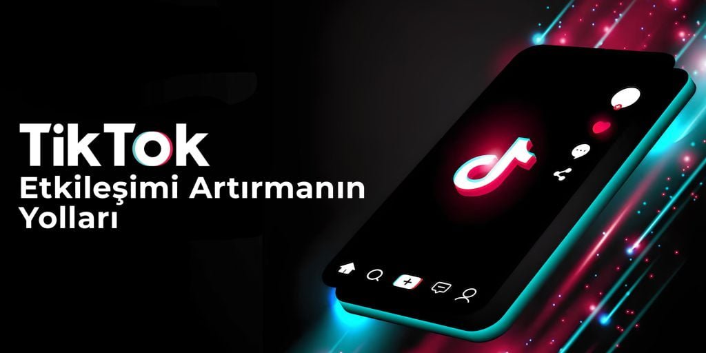 TikTok Etkileşimlerini Artırmak İçin İpuçları
