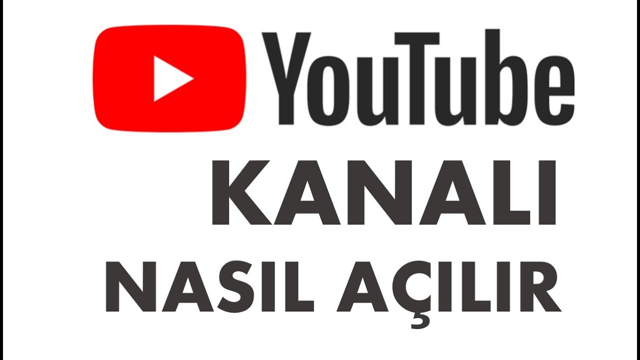 YouTube Kanalı Nasıl Açılır? Youtube Kanal Açma Adımları