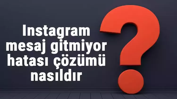 Instagram Mesaj Gitmiyor Sorunu Çözümu Yolları Nelerdir?