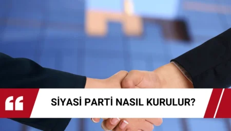 Siyasi Parti Nasıl Kurulur?